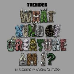 Toehider : What Kind of Creature Am I?